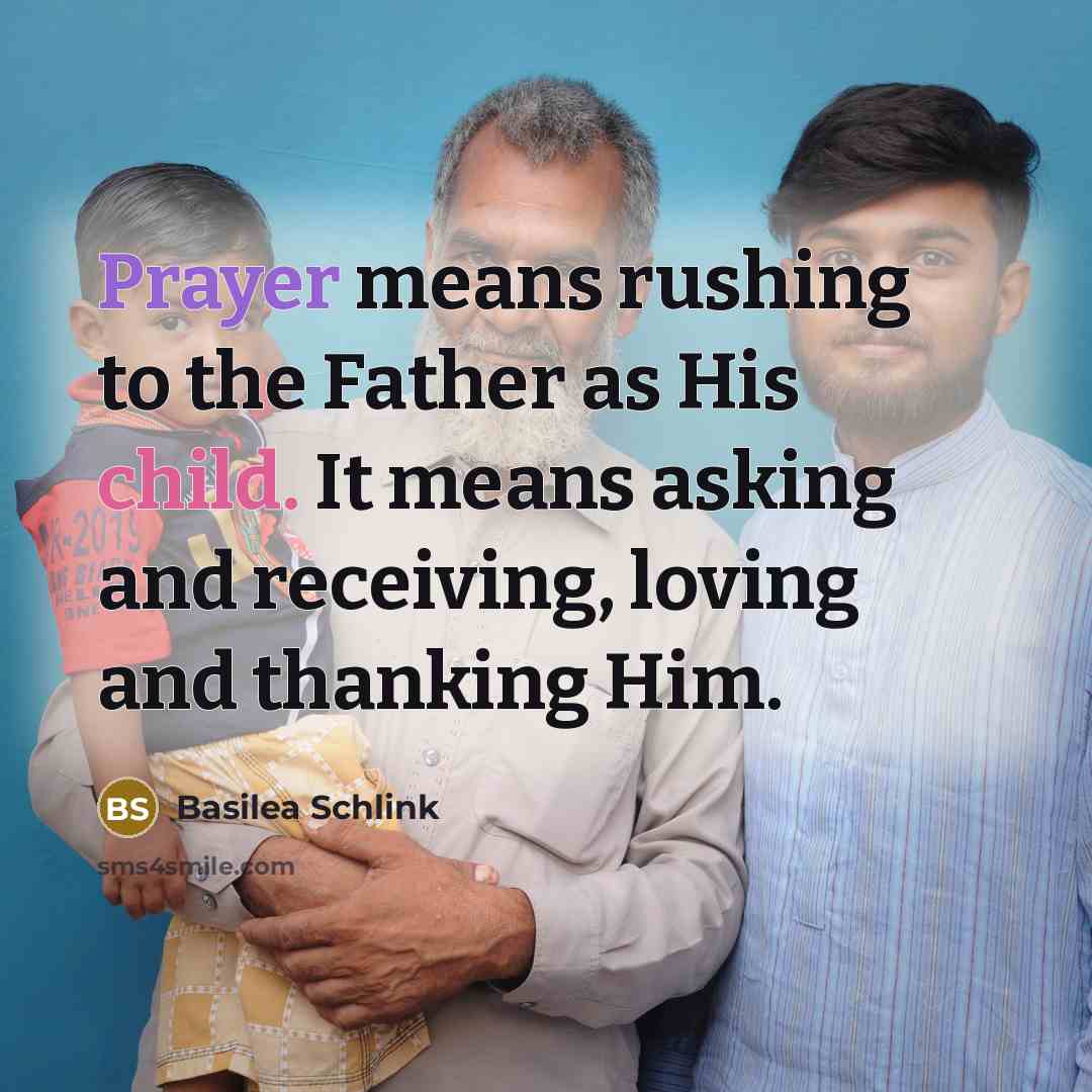 “Prayer means rushing to the Father as His child. It…” quote by Basilea Schlink