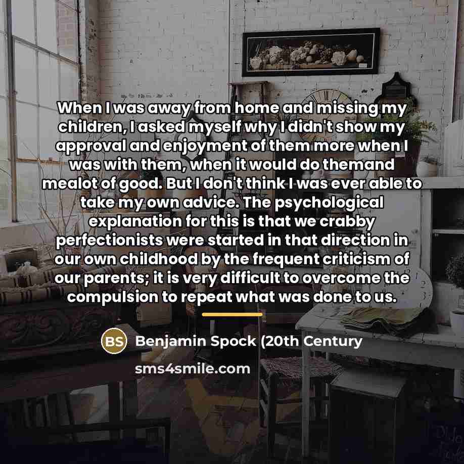 “When I was away from home and missing my children,…” quote by Benjamin Spock (20th Century
