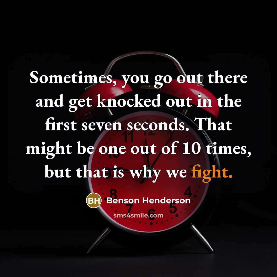 “Sometimes, you go out there and get knocked out in…” quote by Benson Henderson