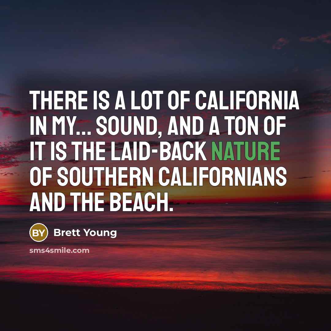 “There is a lot of California in my... sound, and…” quote by Brett Young