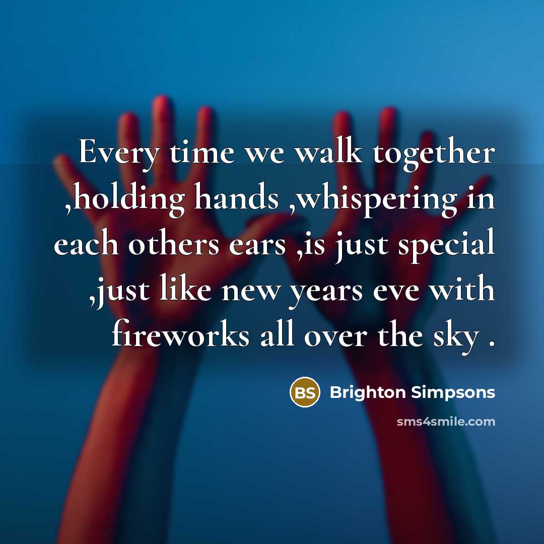 “Every time we walk together ,holding hands ,whispering in each…” quote by Brighton Simpsons