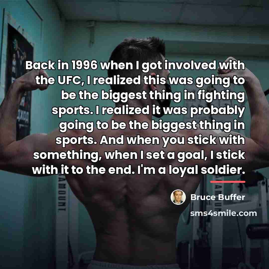 “Back in 1996 when I got involved with the UFC,…” quote by Bruce Buffer