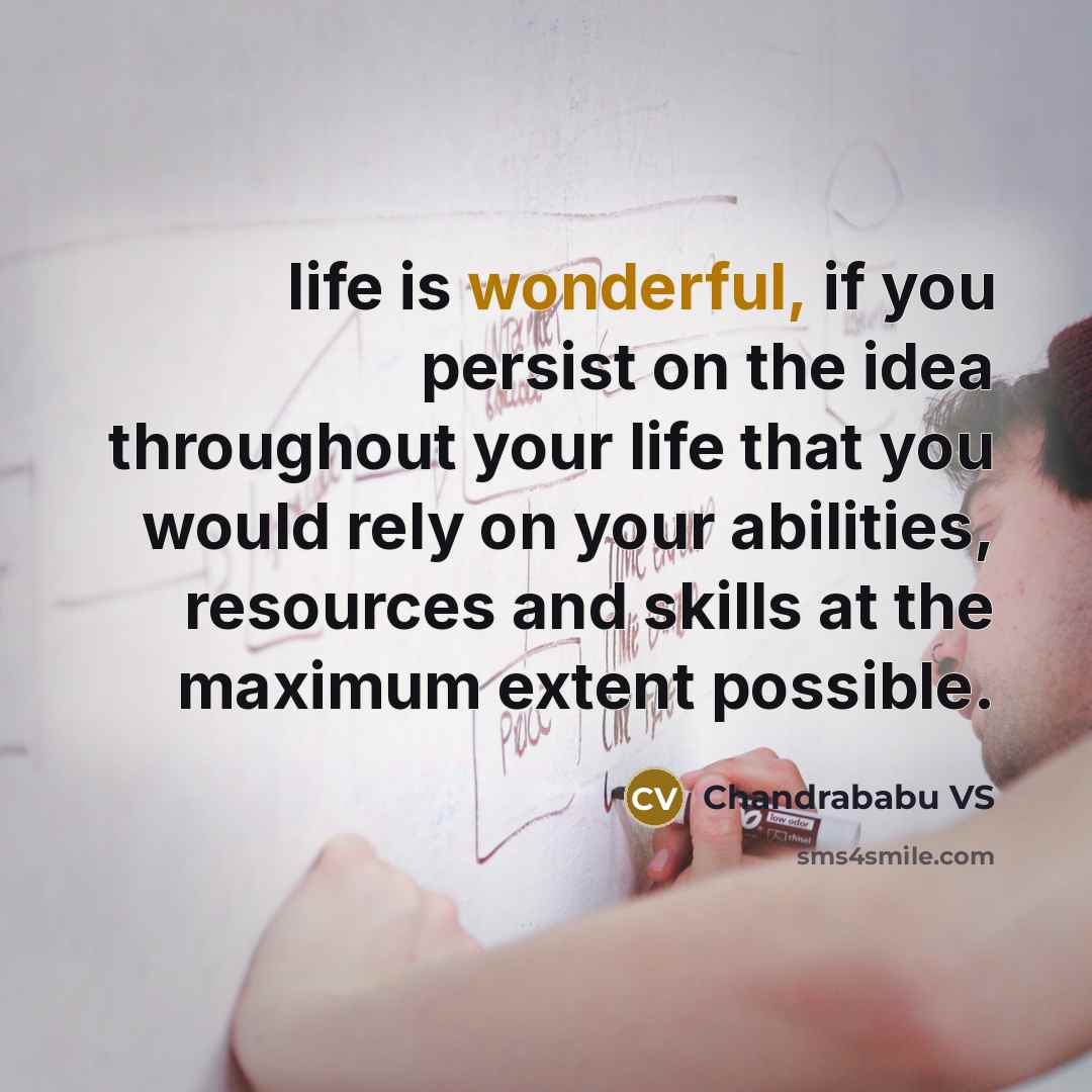 “Iife is wonderful, if you persist on the idea throughout…” quote by Chandrababu VS
