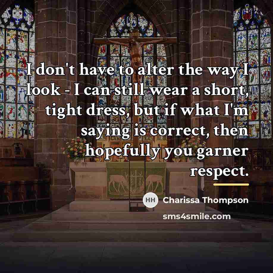 “I don't have to alter the way I look -…” quote by Charissa Thompson
