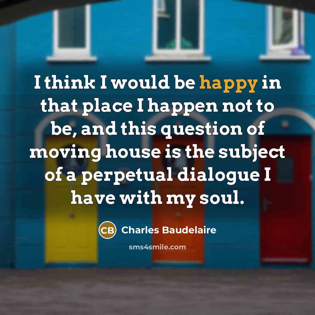 “I think I would be happy in that place I…” quote by Charles Baudelaire
