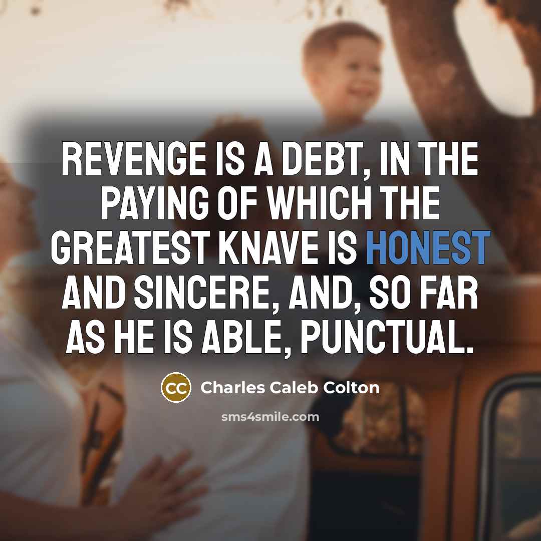 “Revenge is a debt, in the paying of which the…” quote by Charles Caleb Colton