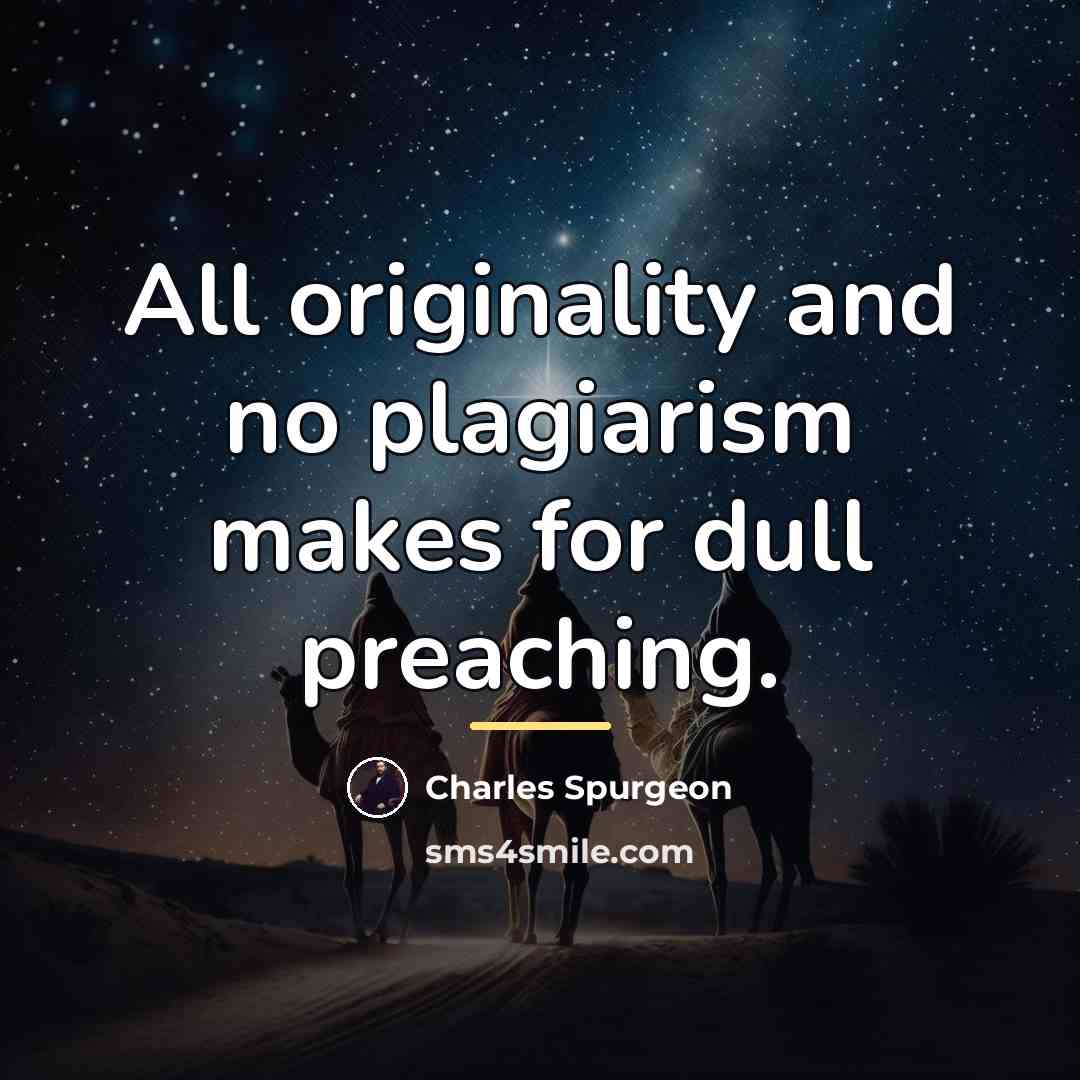 “All originality and no plagiarism makes for dull preaching.…” quote by Charles Spurgeon