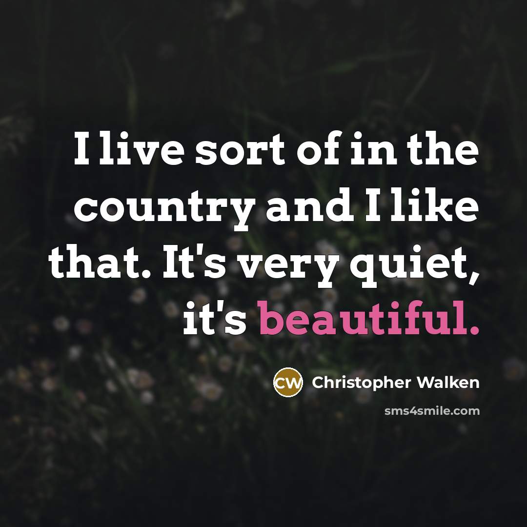 “I live sort of in the country and I like…” quote by Christopher Walken
