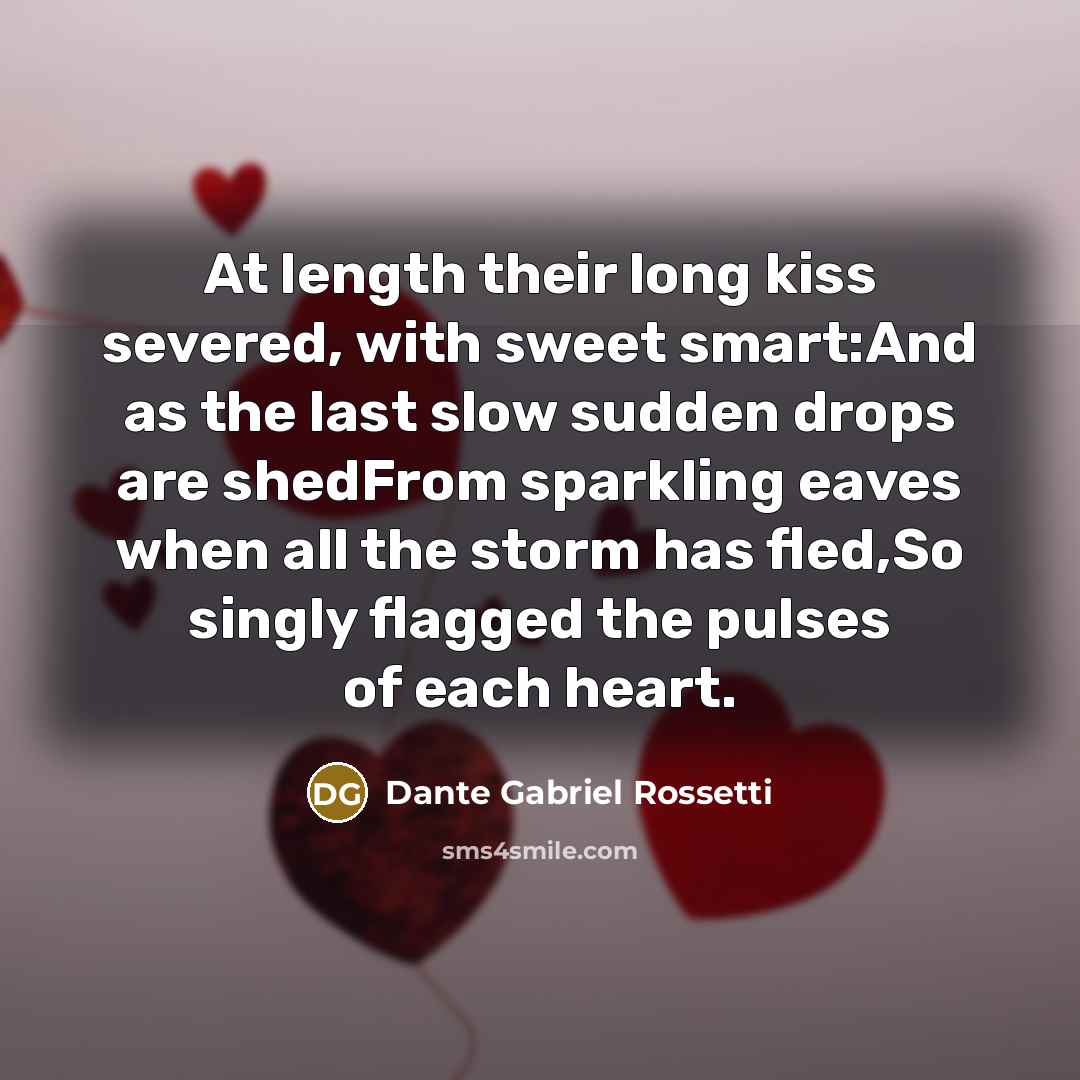 “At length their long kiss severed, with sweet smart:And as…” quote by Dante Gabriel Rossetti
