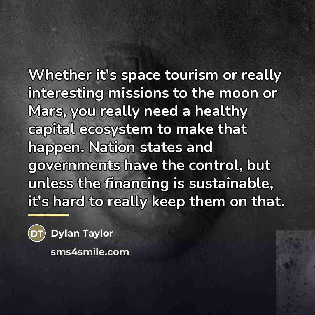 “Whether it's space tourism or really interesting missions to the…” quote by Dylan Taylor