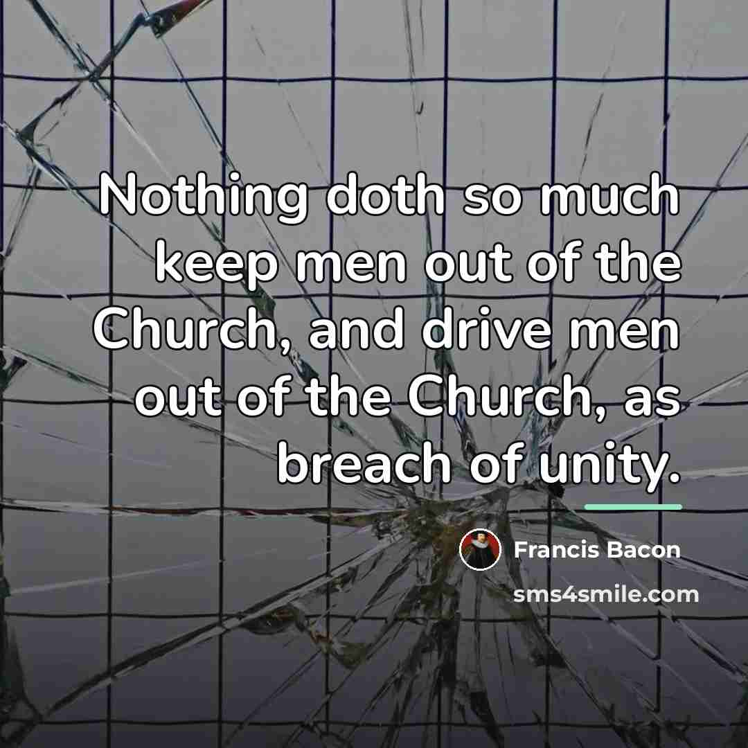 “Nothing doth so much keep men out of the Church,…” quote by Francis Bacon