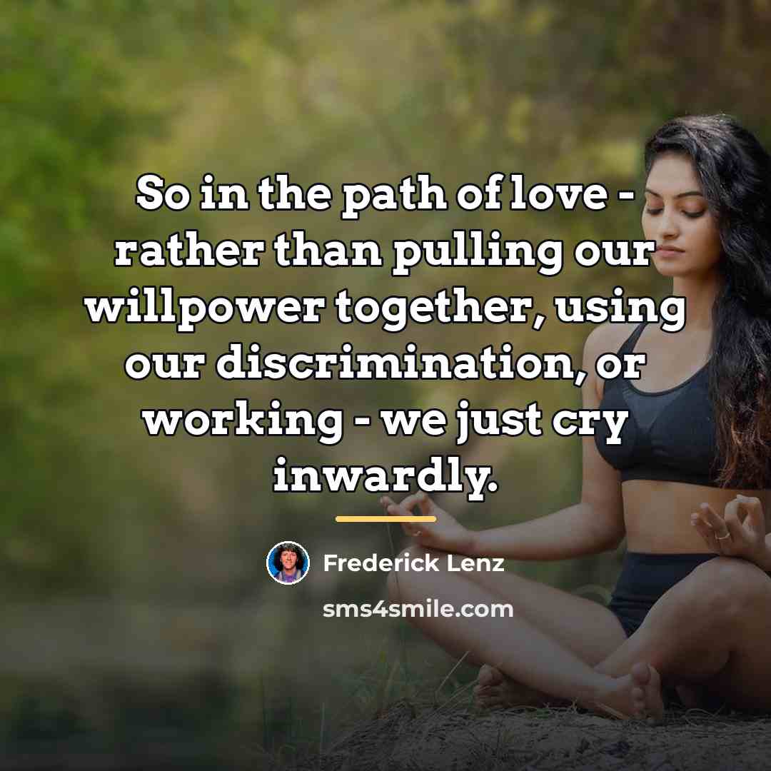 “So in the path of love - rather than pulling…” quote by Frederick Lenz