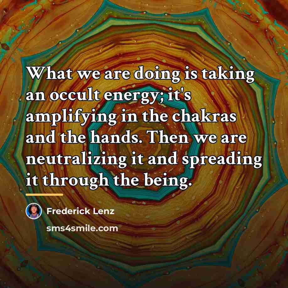 “What we are doing is taking an occult energy; it's…” quote by Frederick Lenz