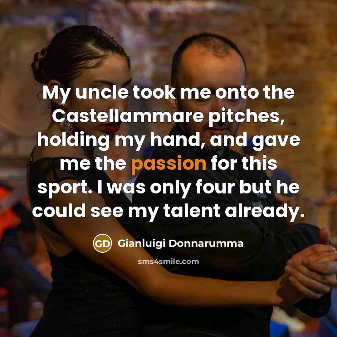 “My uncle took me onto the Castellammare pitches, holding my…” quote by Gianluigi Donnarumma
