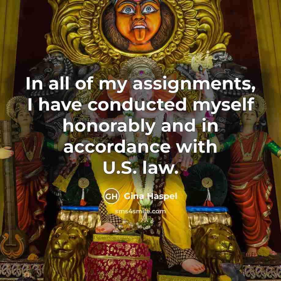 “In all of my assignments, I have conducted myself honorably…” quote by Gina Haspel