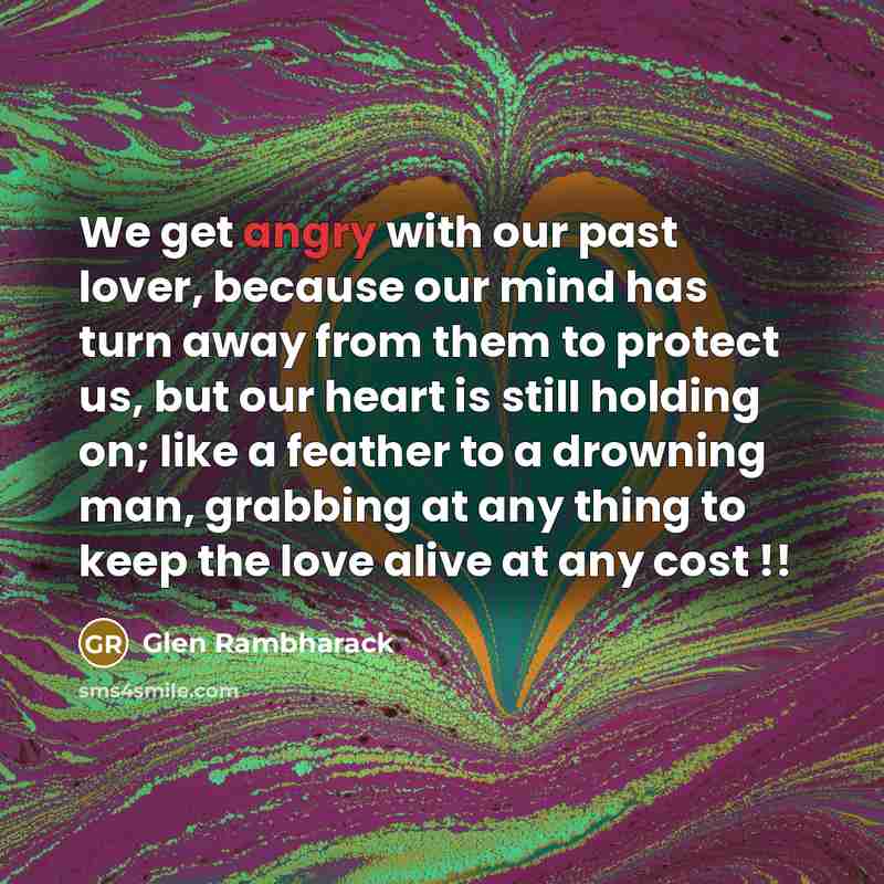 “We get angry with our past lover, because our mind…” quote by Glen Rambharack