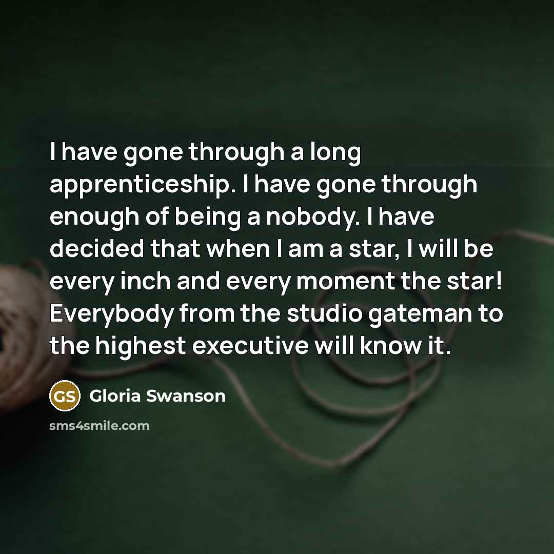 “I have gone through a long apprenticeship. I have gone…” quote by Gloria Swanson