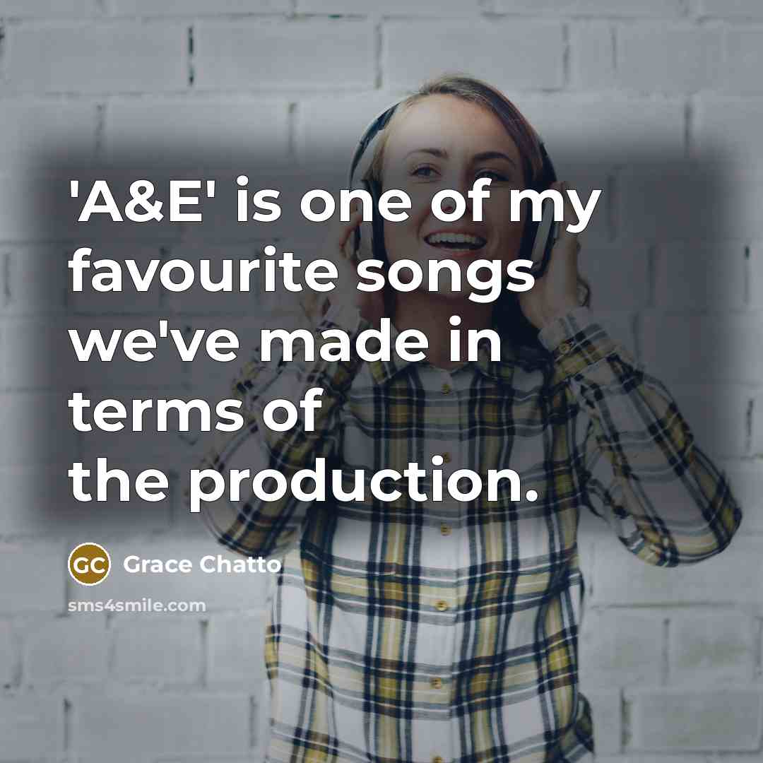 “'A&E' is one of my favourite songs we've made in…” quote by Grace Chatto
