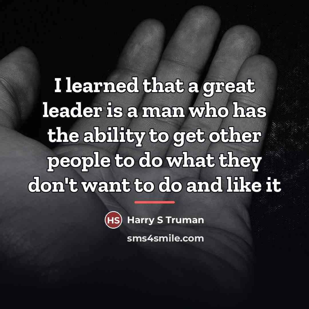 “I learned that a great leader is a man who…” quote by Harry S Truman