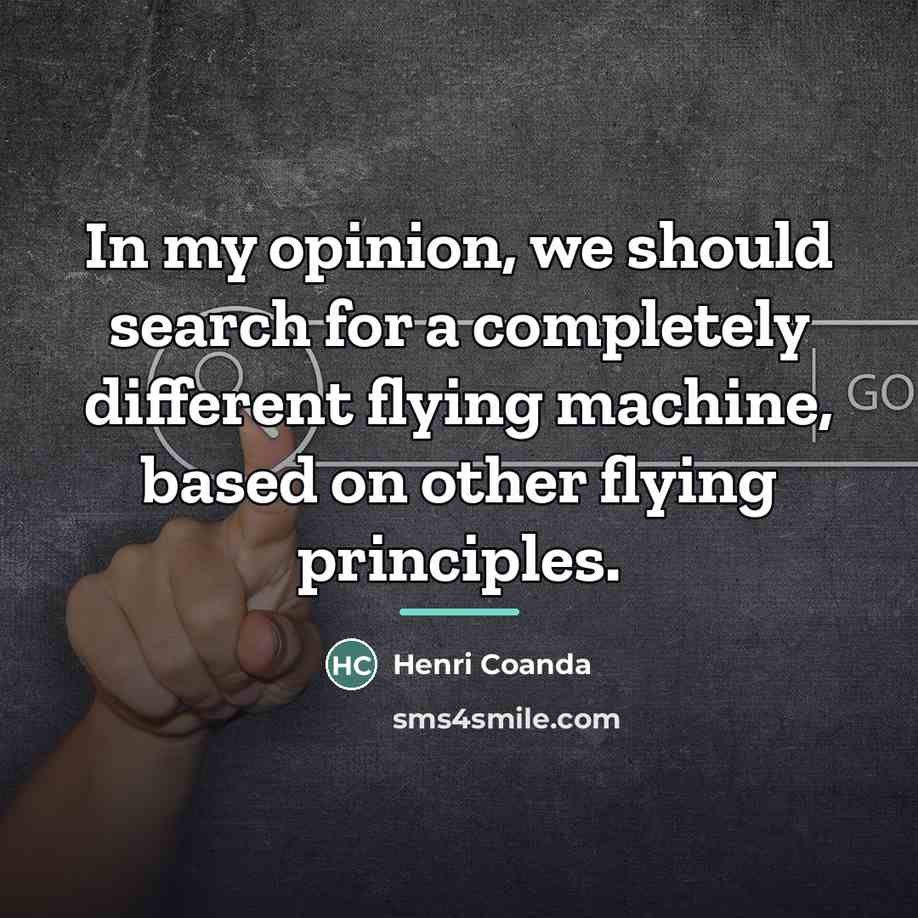 “In my opinion, we should search for a completely different…” quote by Henri Coanda
