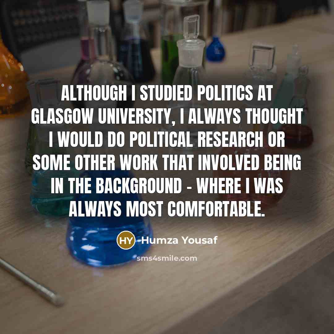 “Although I studied Politics at Glasgow University, I always thought…” quote by Humza Yousaf