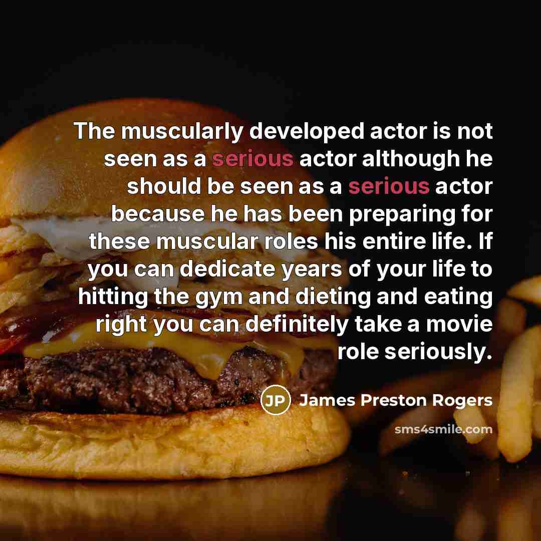 “The muscularly developed actor is not seen as a serious…” quote by James Preston Rogers