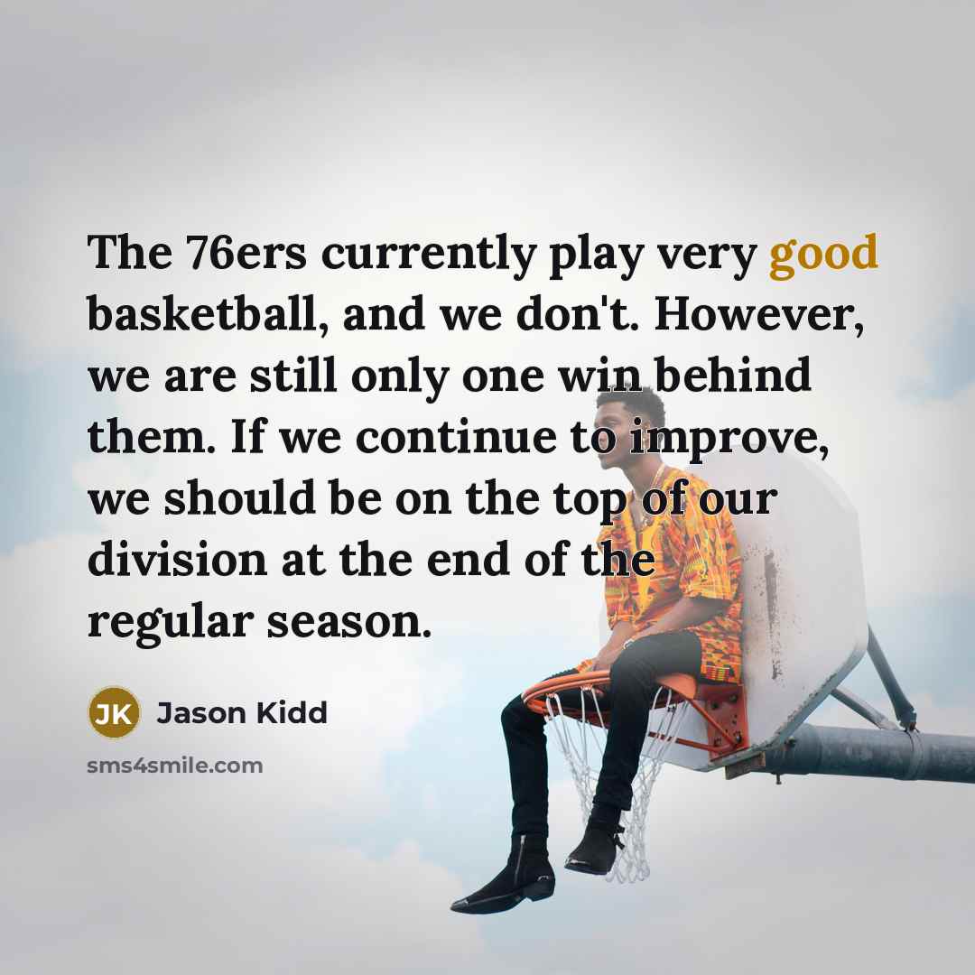 “The 76ers currently play very good basketball, and we don't.…” quote by Jason Kidd