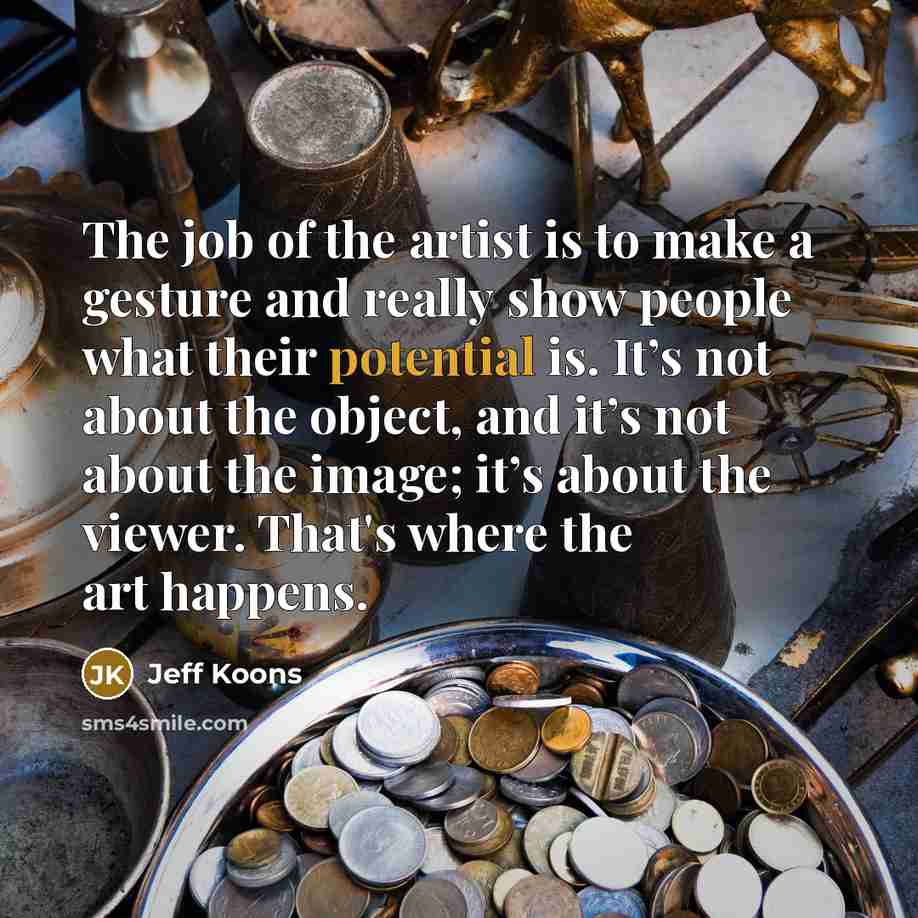 “The job of the artist is to make a gesture…” quote by Jeff Koons