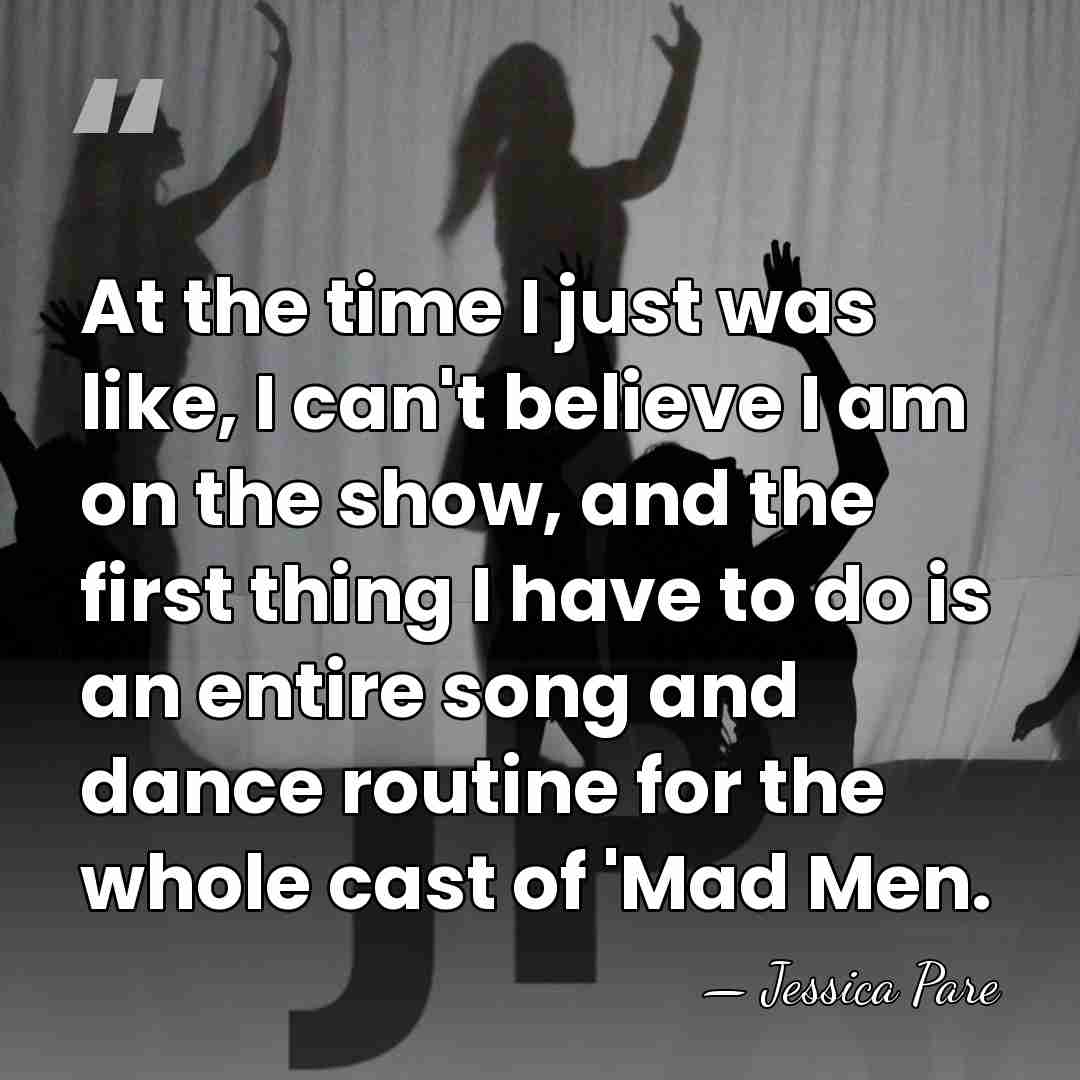 At the time I just was like, I can't believe I am&hellip; - Jessica Pare