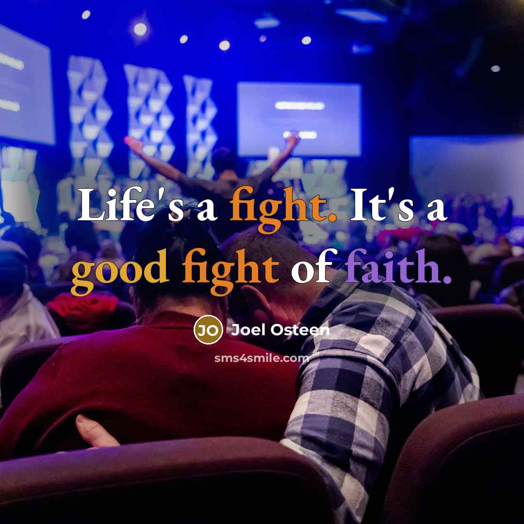 “Life's a fight. It's a good fight of faith.…” quote by Joel Osteen