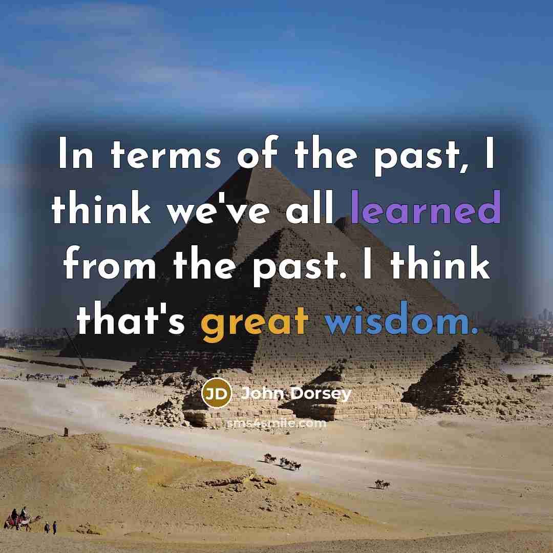 “In terms of the past, I think we've all learned…” quote by John Dorsey