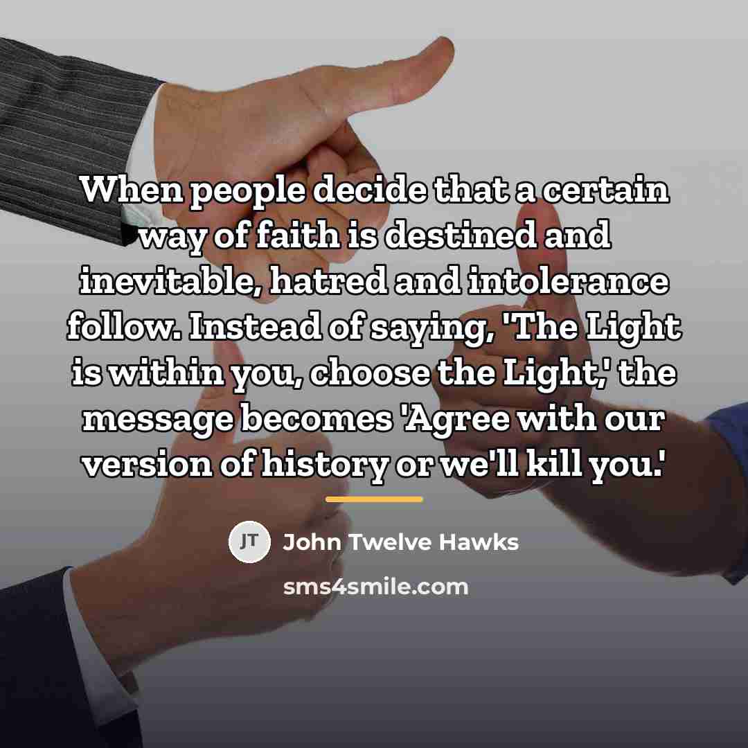 “When people decide that a certain way of faith is…” quote by John Twelve Hawks