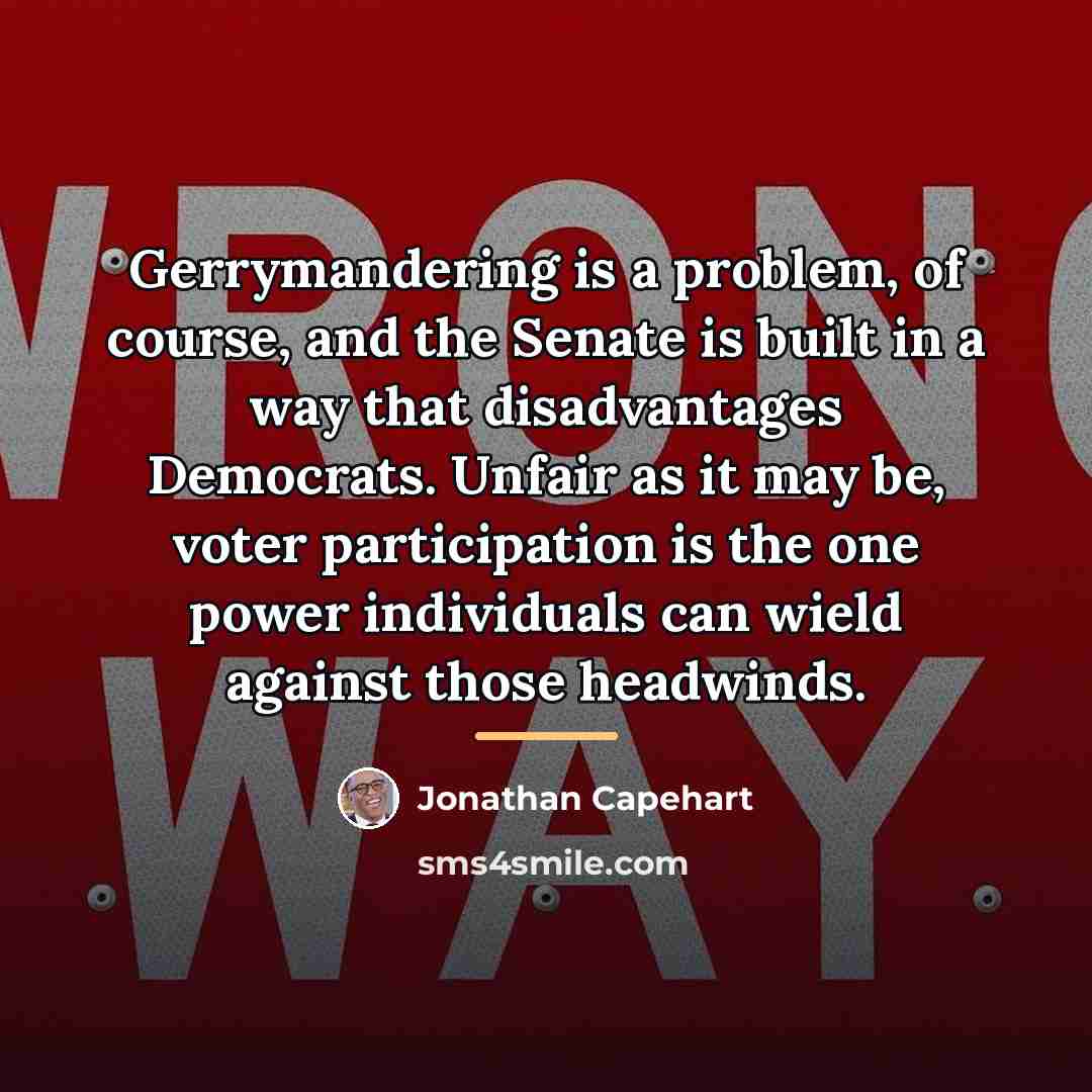 “Gerrymandering is a problem, of course, and the Senate is…” quote by Jonathan Capehart