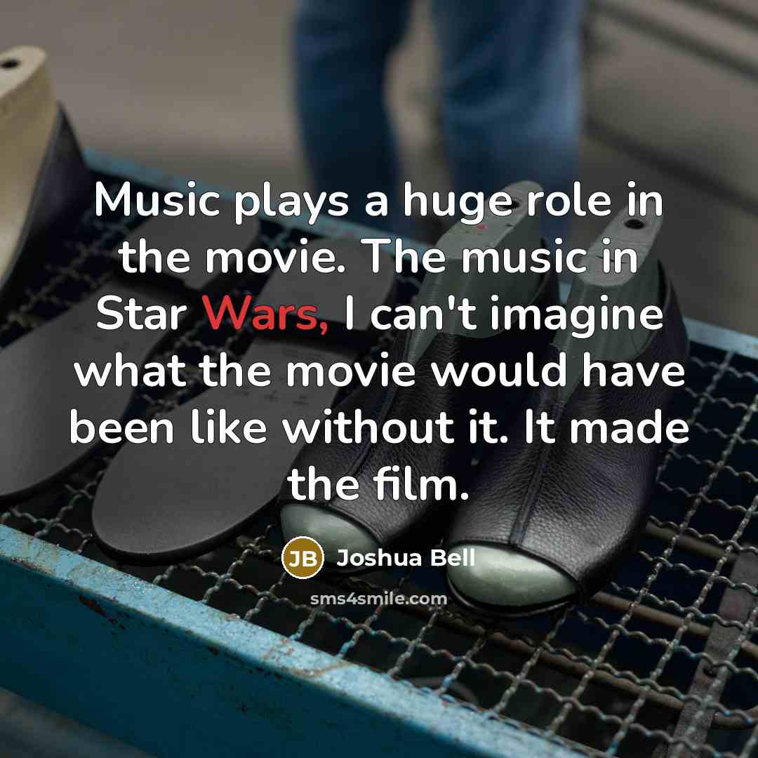 “Music plays a huge role in the movie. The music…” quote by Joshua Bell