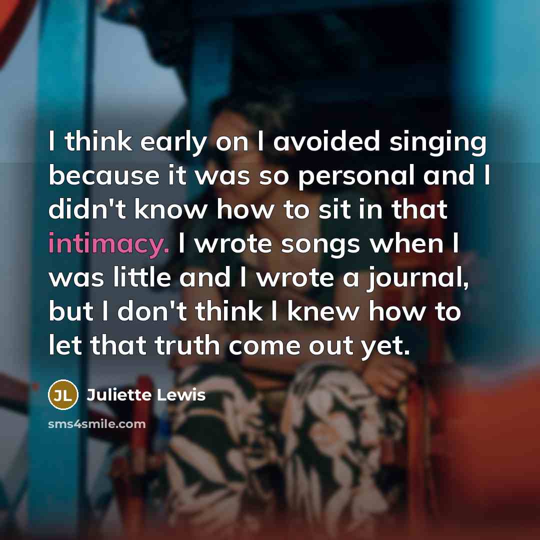 “I think early on I avoided singing because it was…” quote by Juliette Lewis