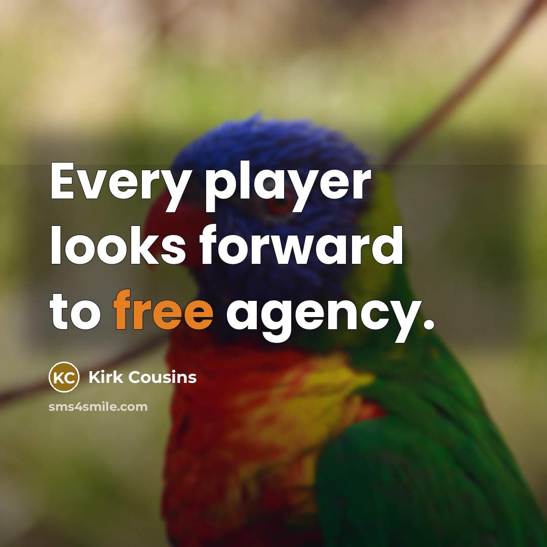 “Every player looks forward to free agency.…” quote by Kirk Cousins