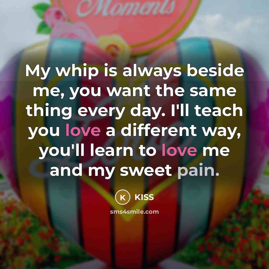 “My whip is always beside me, you want the same…” quote by KISS