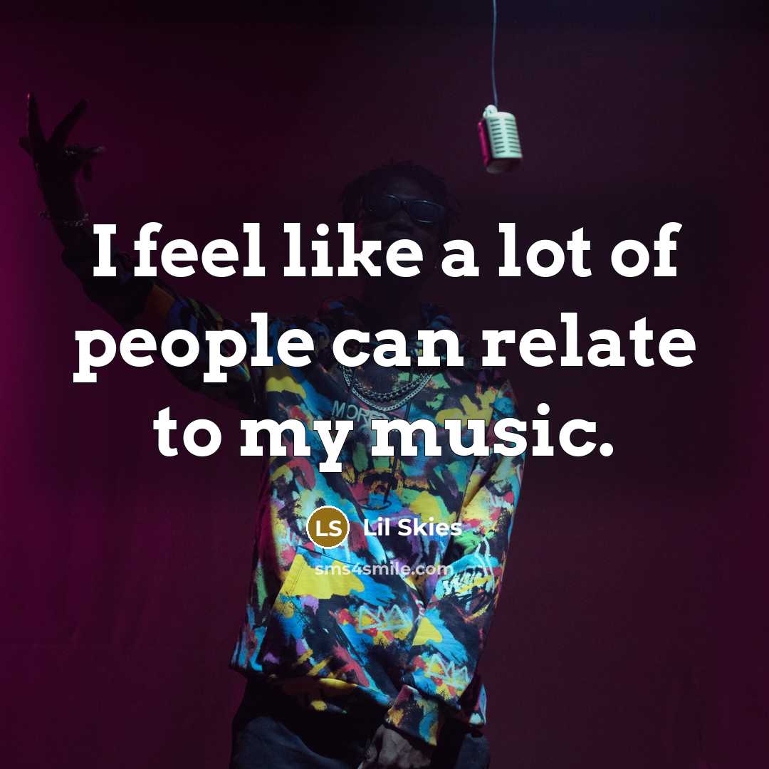 “I feel like a lot of people can relate to…” quote by Lil Skies