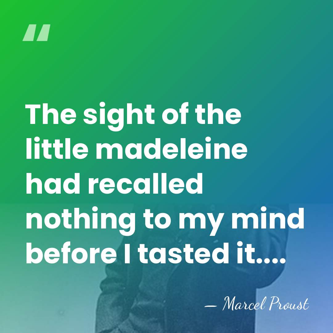 The sight of the little madeleine had recalled nothing to my mind&hellip; - Marcel Proust