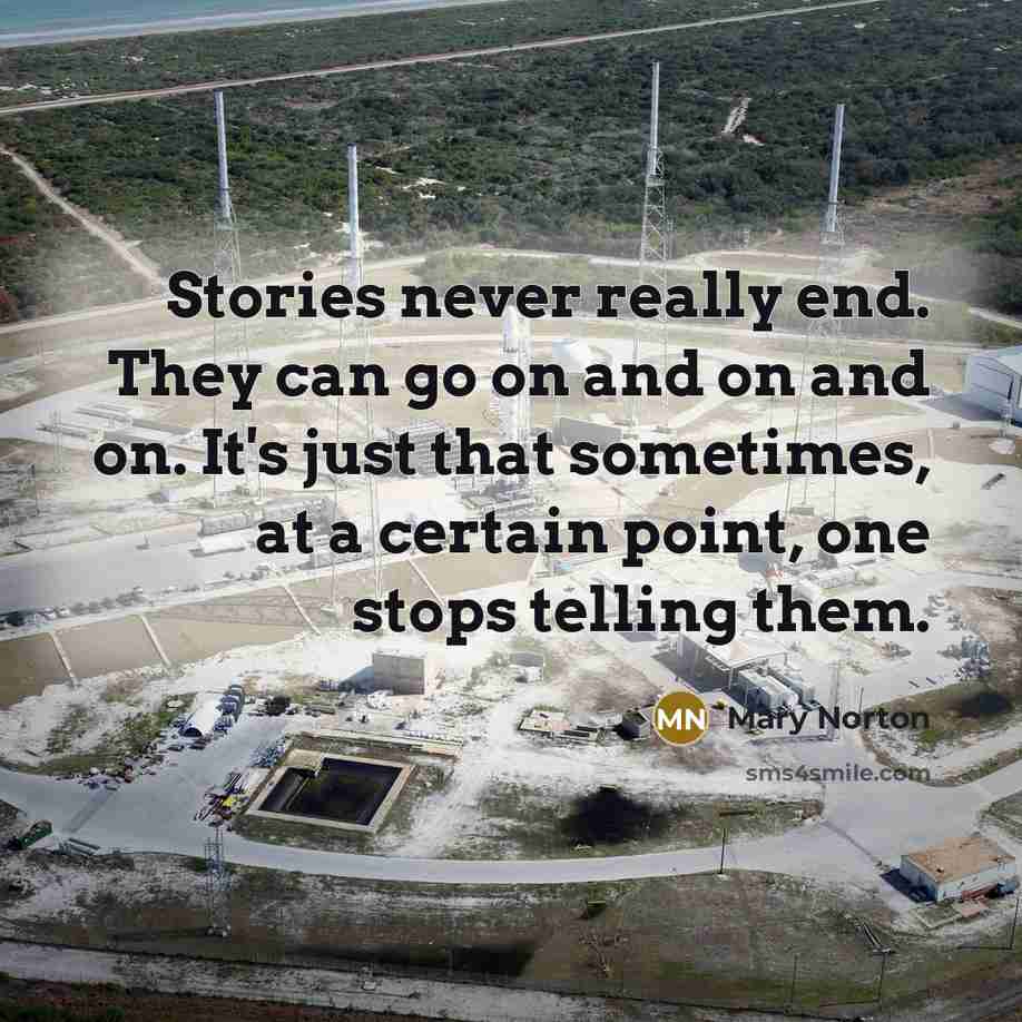 “Stories never really end. They can go on and on…” quote by Mary Norton