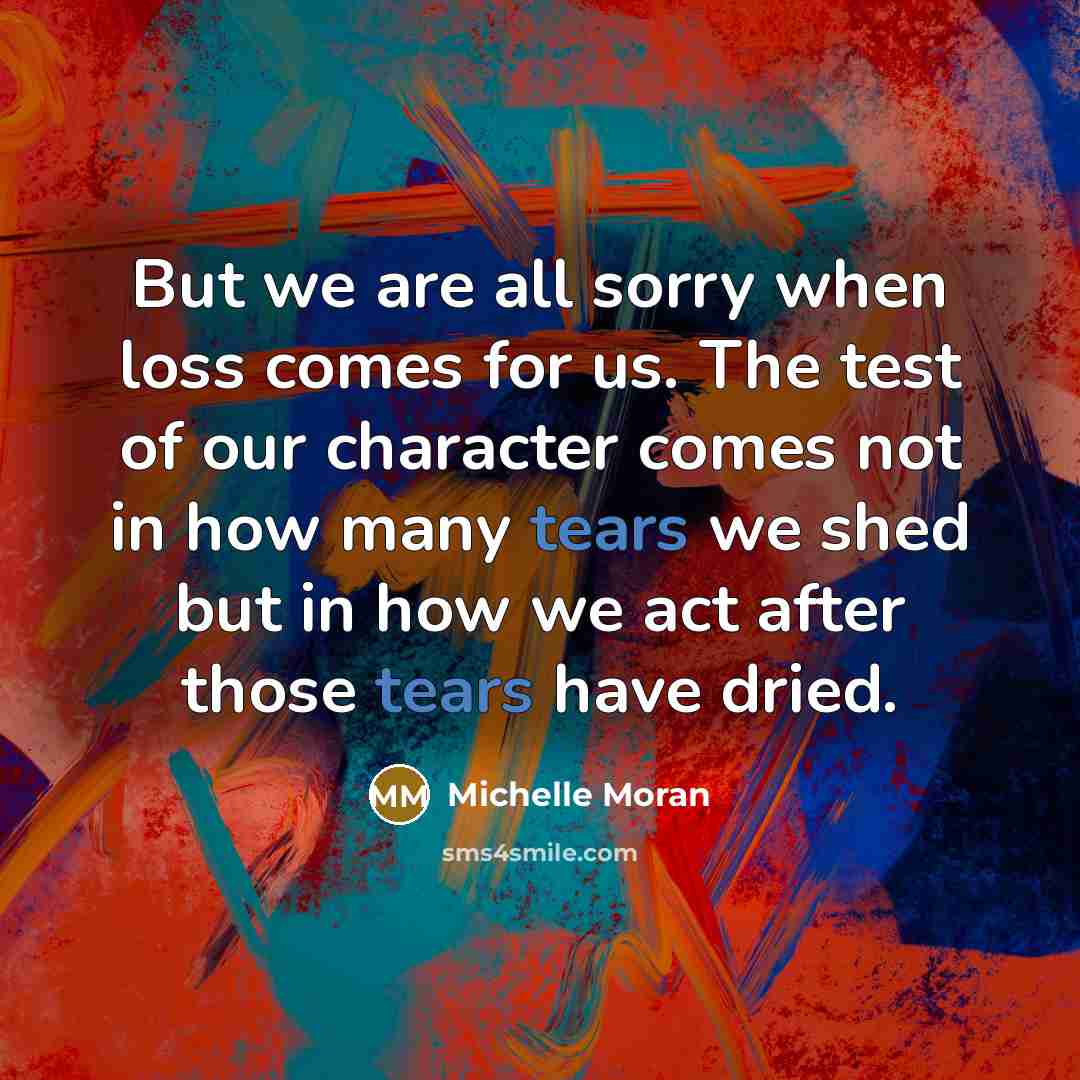 “But we are all sorry when loss comes for us.…” quote by Michelle Moran