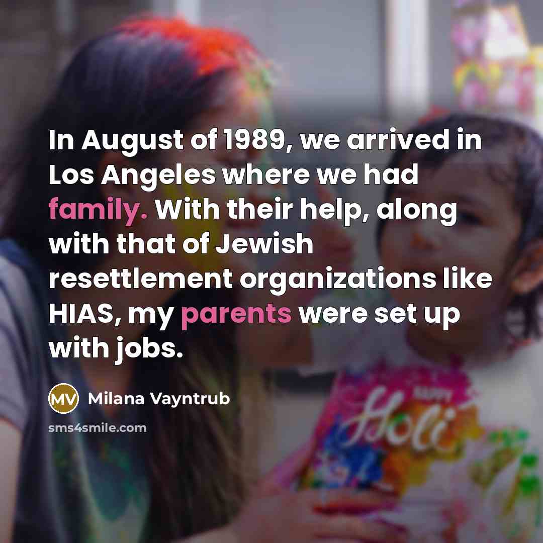 “In August of 1989, we arrived in Los Angeles where…” quote by Milana Vayntrub