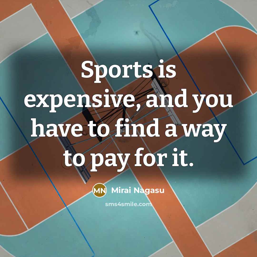 “Sports is expensive, and you have to find a way…” quote by Mirai Nagasu