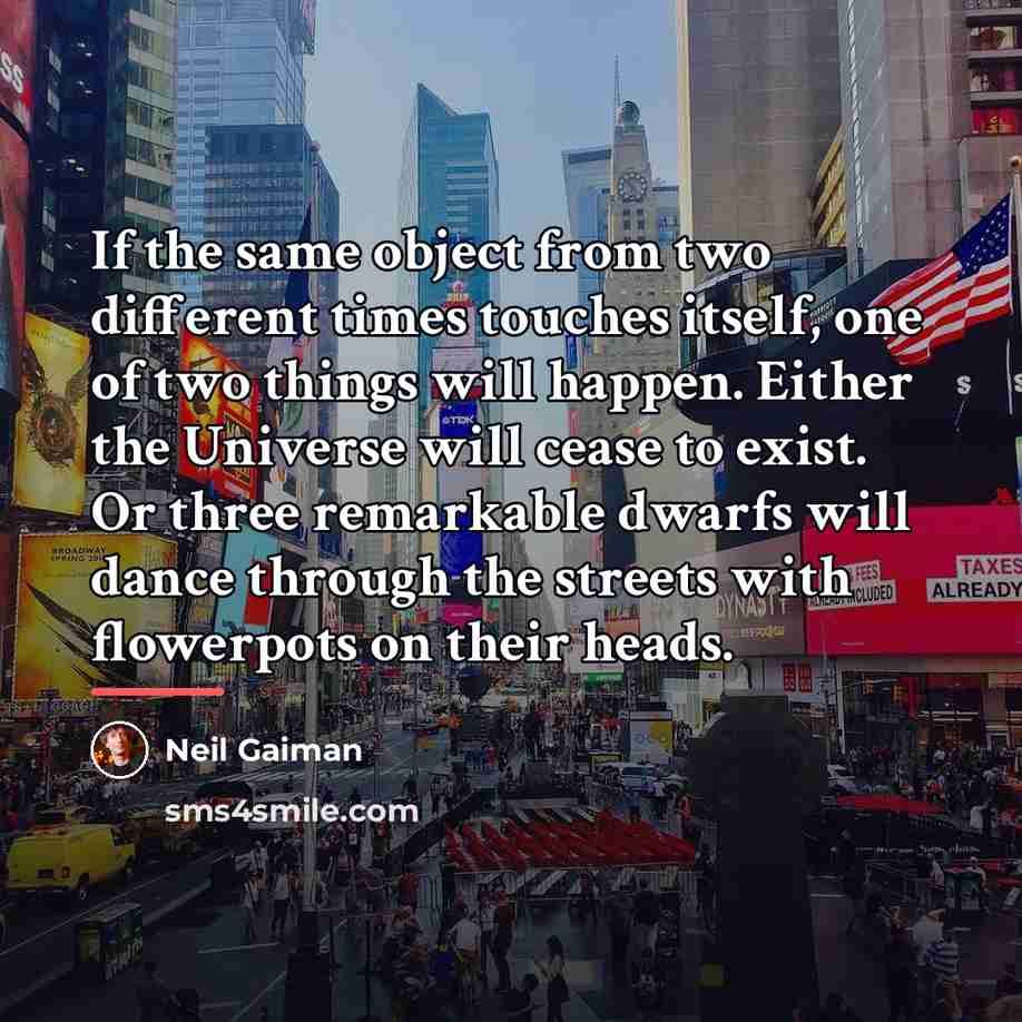 “If the same object from two different times touches itself,…” quote by Neil Gaiman