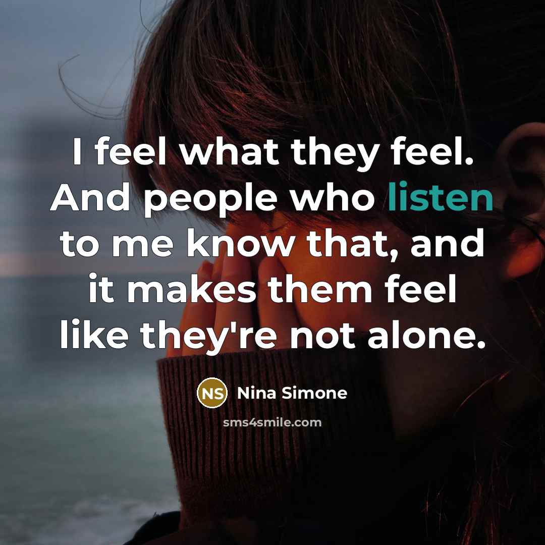 “I feel what they feel. And people who listen to…” quote by Nina Simone