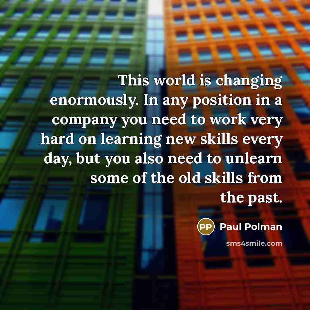 “This world is changing enormously. In any position in a…” quote by Paul Polman