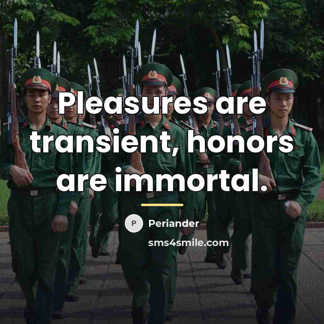 “Pleasures are transient, honors are immortal.…” quote by Periander