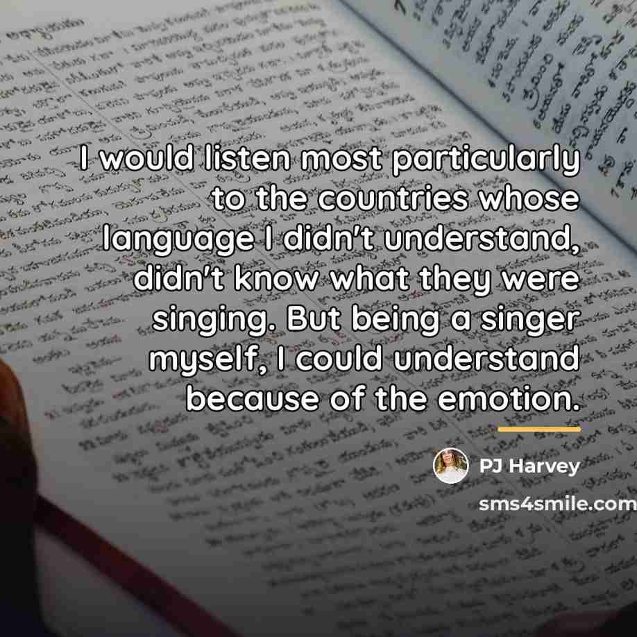 “I would listen most particularly to the countries whose language…” quote by PJ Harvey