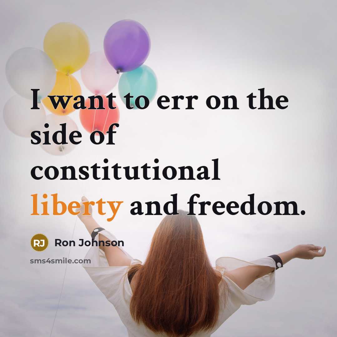 “I want to err on the side of constitutional liberty…” quote by Ron Johnson