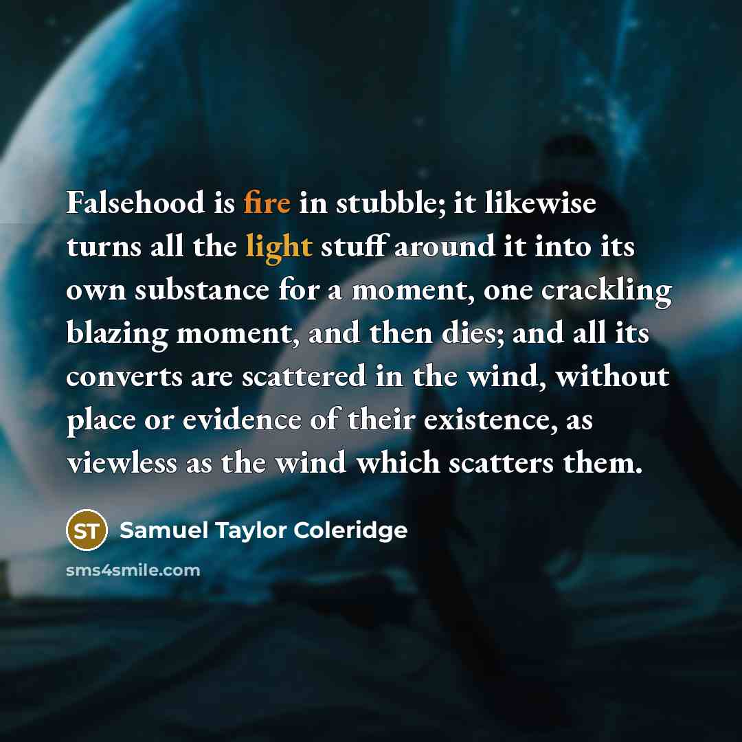 “Falsehood is fire in stubble; it likewise turns all the…” quote by Samuel Taylor Coleridge